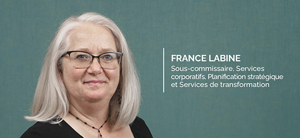 France Labine (Sous-commissaire, Services corporatifs, Planification stratégique et Services de transformation)